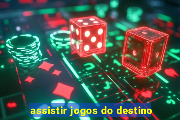 assistir jogos do destino